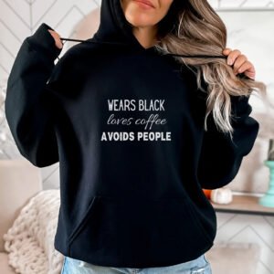 "wears black, loves coffee, avoids people" hoodie – cozy & bold statement wear